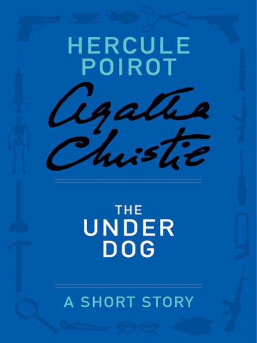 Title details for The Under Dog by Agatha Christie - Available